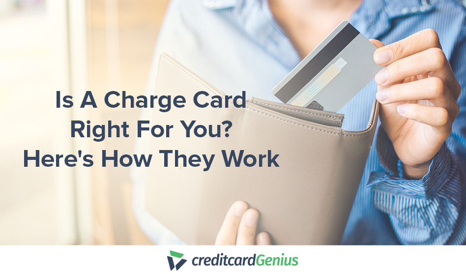 Is A Charge Card Right For You Heres How They Work CreditcardGenius