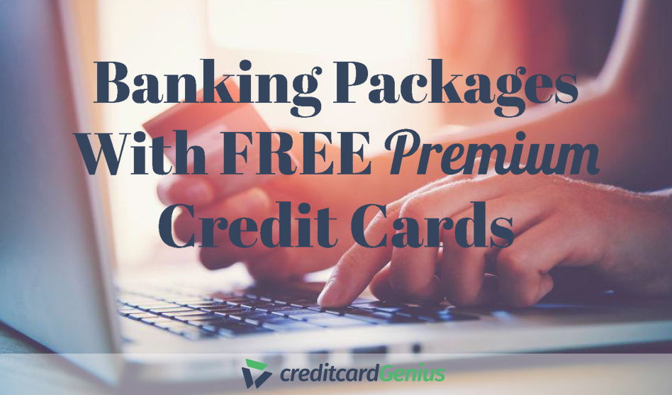 Banking Packages With Free Premium Credit Cards