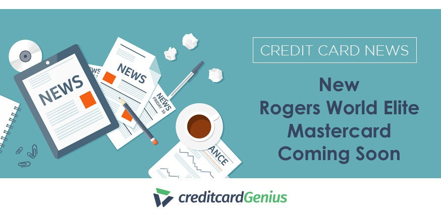 New Rogers World Elite Mastercard Coming Soon