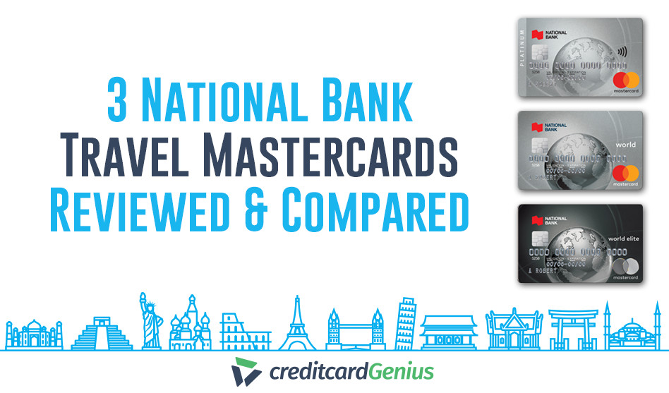 3 National Bank Travel Mastercards Reviewed & Compared