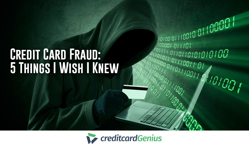 Credit Card Fraud: 5 Things I Wish I Knew