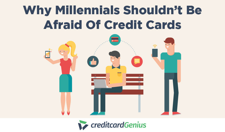 Why Millennials Shouldn’t Be Afraid of Credit Cards