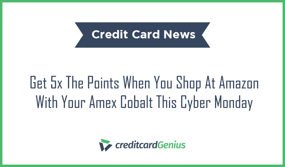 Get 5x The Points When You Shop At Amazon With Your Amex Cobalt This Cyber Monday
