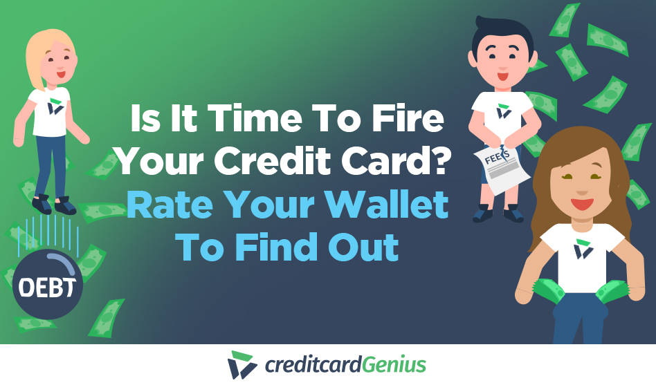 Is It Time To Fire Your Credit Card? Rate Your Wallet To Find Out