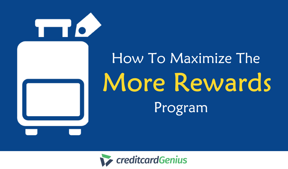 How To Maximize The More Rewards Program