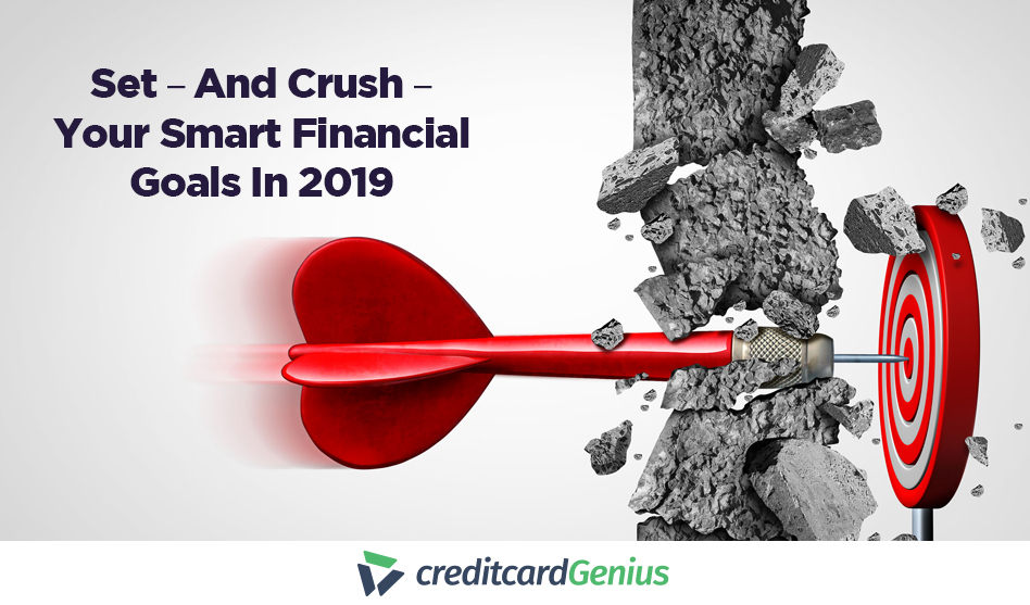 Set ‒ And Crush ‒ Your Smart Financial Goals In 2019