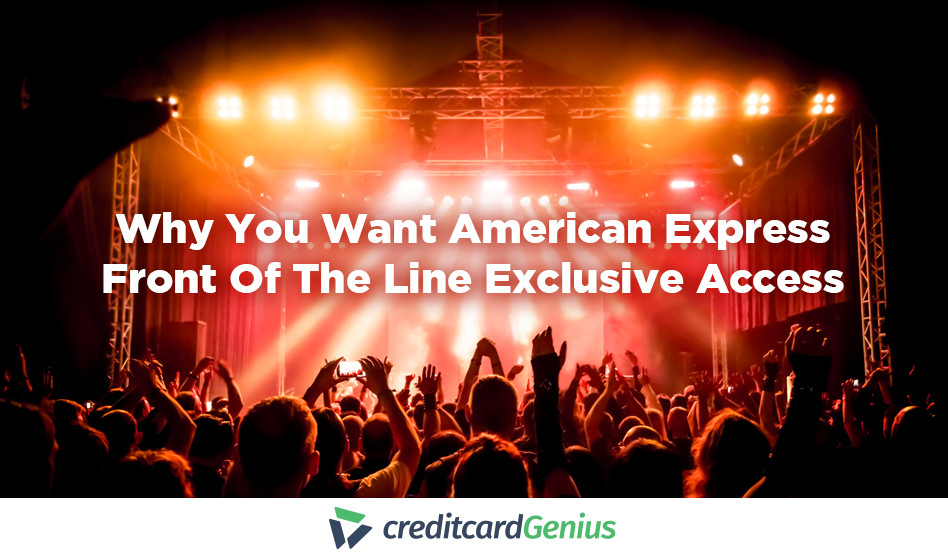 Why You Want American Express Front Of The Line Exclusive Access