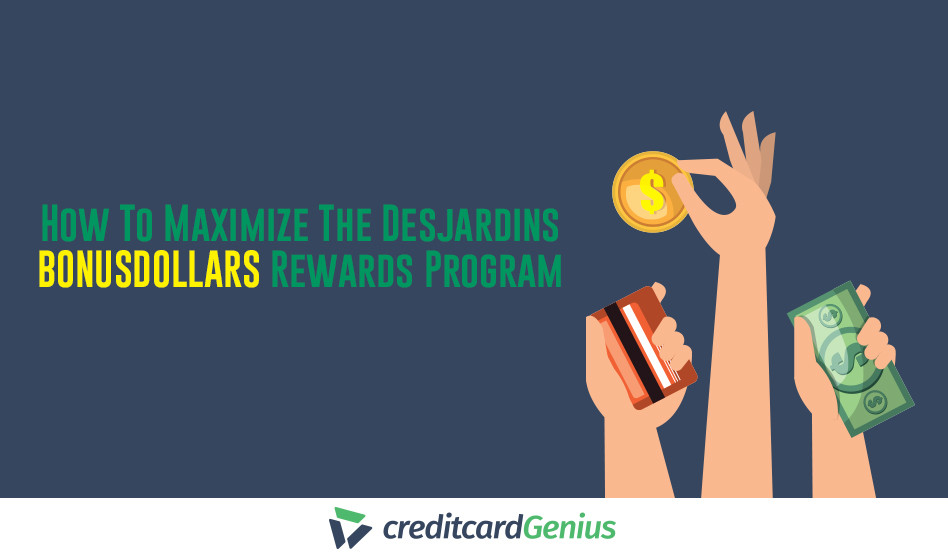 How To Maximize The Desjardins BONUSDOLLARS Rewards Program