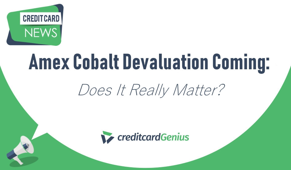 Amex Cobalt Devaluation Coming: Does It Really Matter?