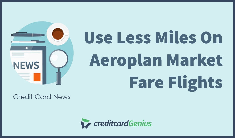 Use Less Miles On Aeroplan Market Fare Flights
