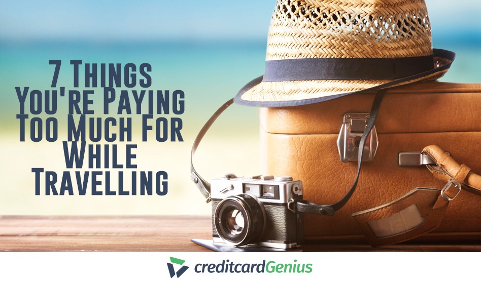 7 Things You’re Paying Too Much For While Travelling