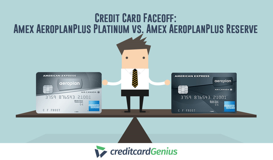 Credit Card Faceoff: Amex AeroplanPlus Platinum vs. Amex AeroplanPlus Reserve
