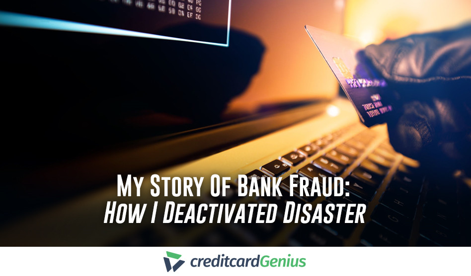 My Story Of Bank Fraud: How I Deactivated Disaster