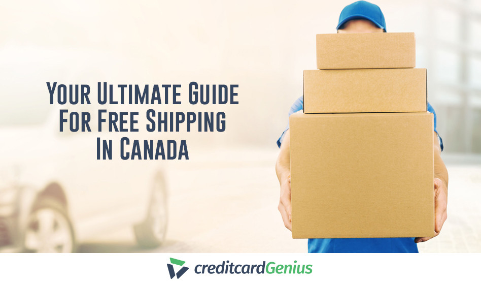 Your Ultimate Guide For Free Shipping In Canada | creditcardGenius