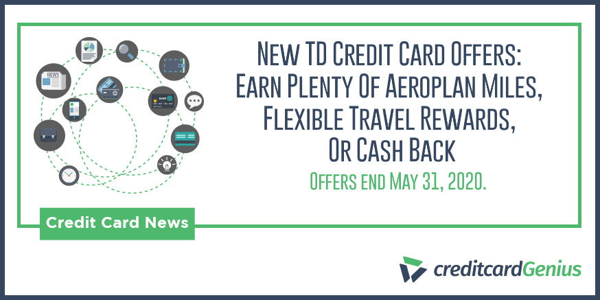 New TD Credit Card Offers: Earn Plenty Of Aeroplan Miles, Flexible Travel Rewards, Or Cash Back