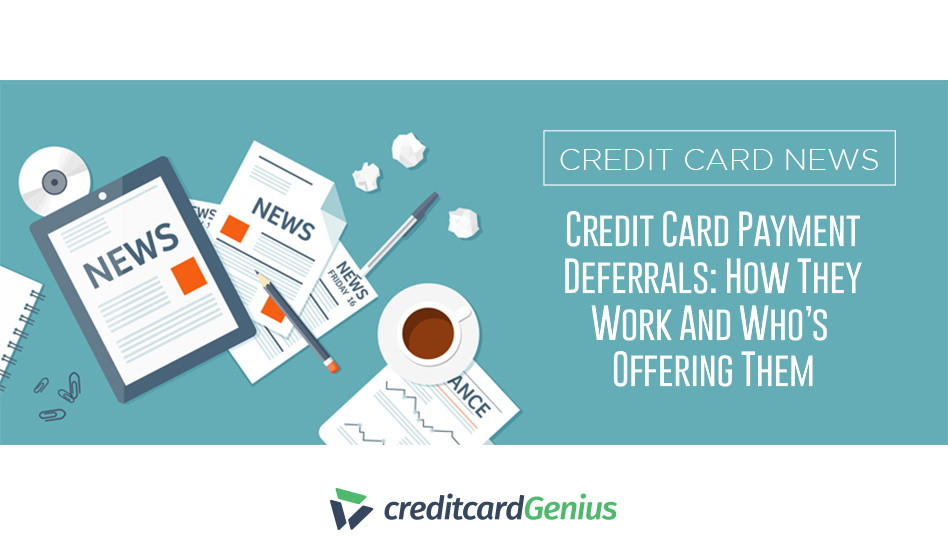 Credit Card Payment Deferrals: How They Work And Who’s Offering Them ...