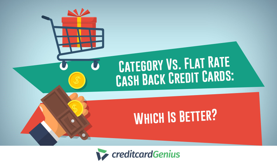 Category Vs. Flat Rate Cash Back Credit Cards: Which Is Better?