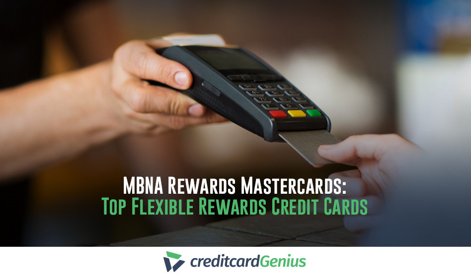 MBNA Rewards Mastercards: Top Flexible Rewards Credit Cards