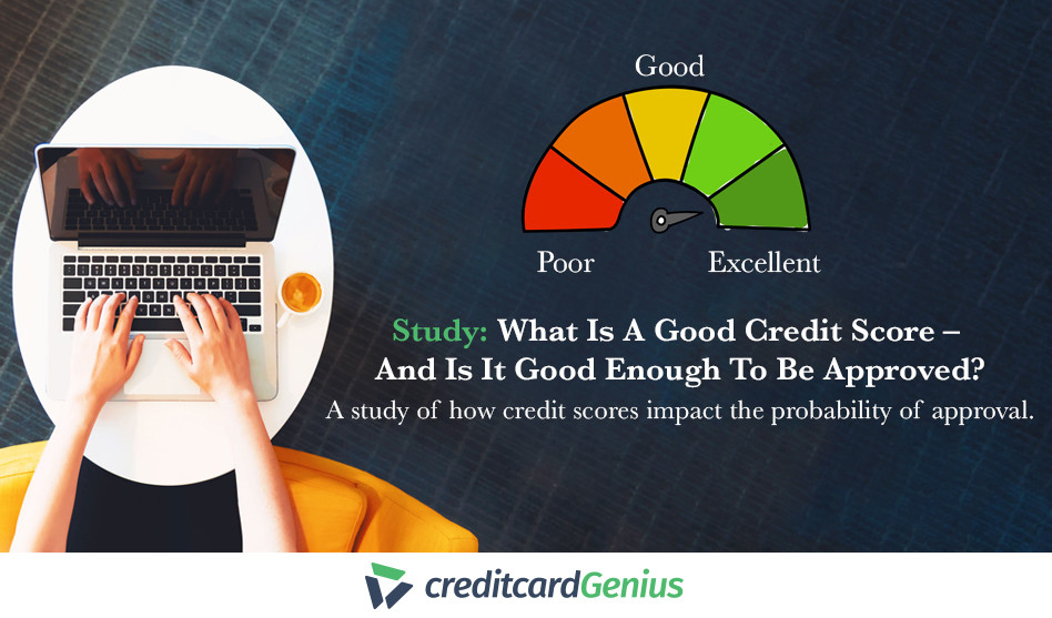 Study: What Is A Good Credit Score ‒ And Is It Good Enough To Be Approved?