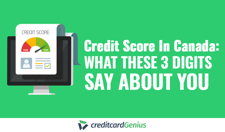 Credit Score In Canada: What These 3 Digits Say About You