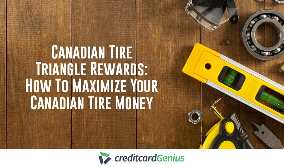 How To Maximize Your Canadian Tire Triangle Rewards