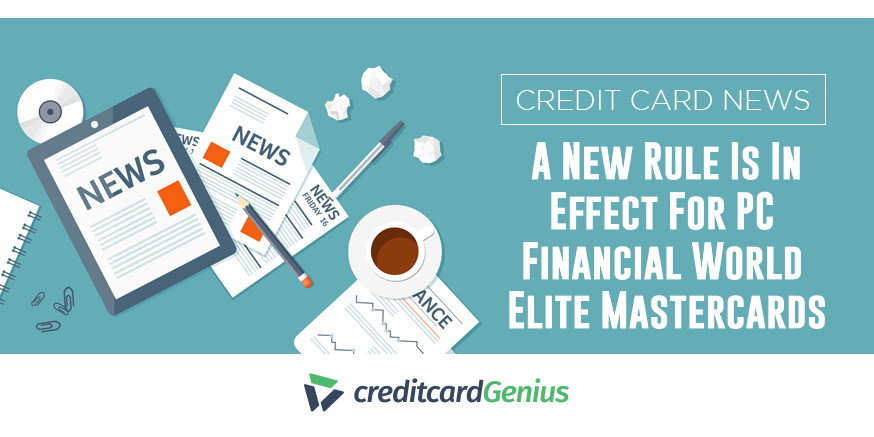 A New Rule Is In Effect For PC Financial World Elite Mastercards
