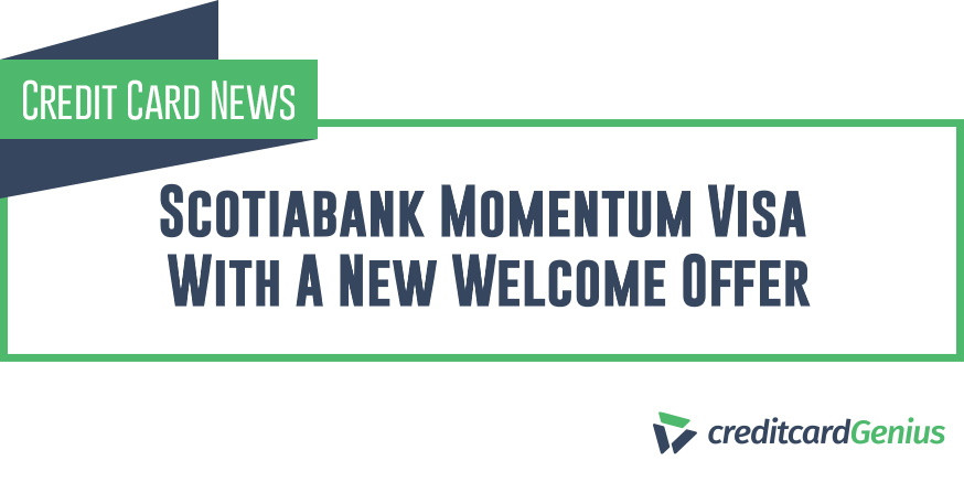 Scotiabank Momentum Visa With A New Welcome Offer