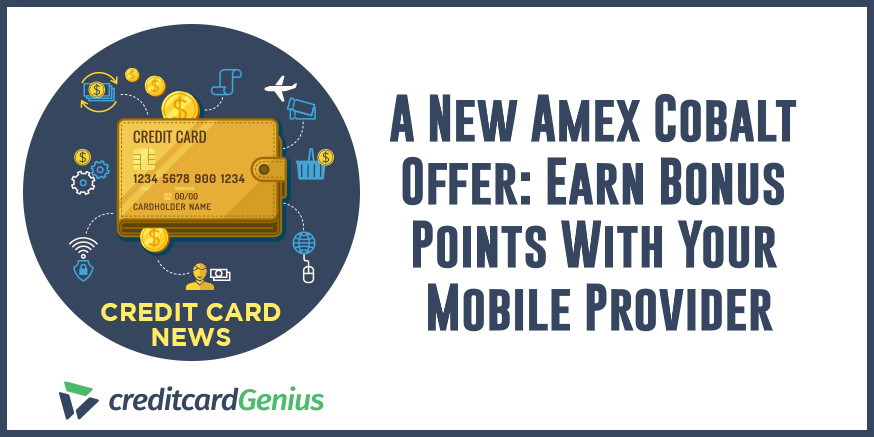 A New Amex Cobalt Offer: Earn Bonus Points With Your Mobile Provider