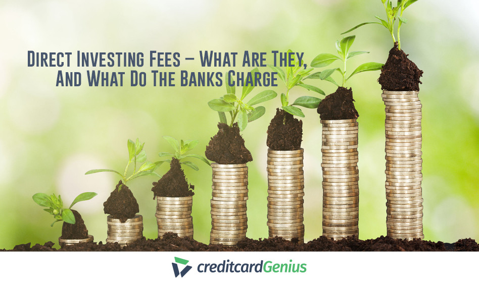 Direct Investing Fees – What Are They, And What Do The Banks Charge