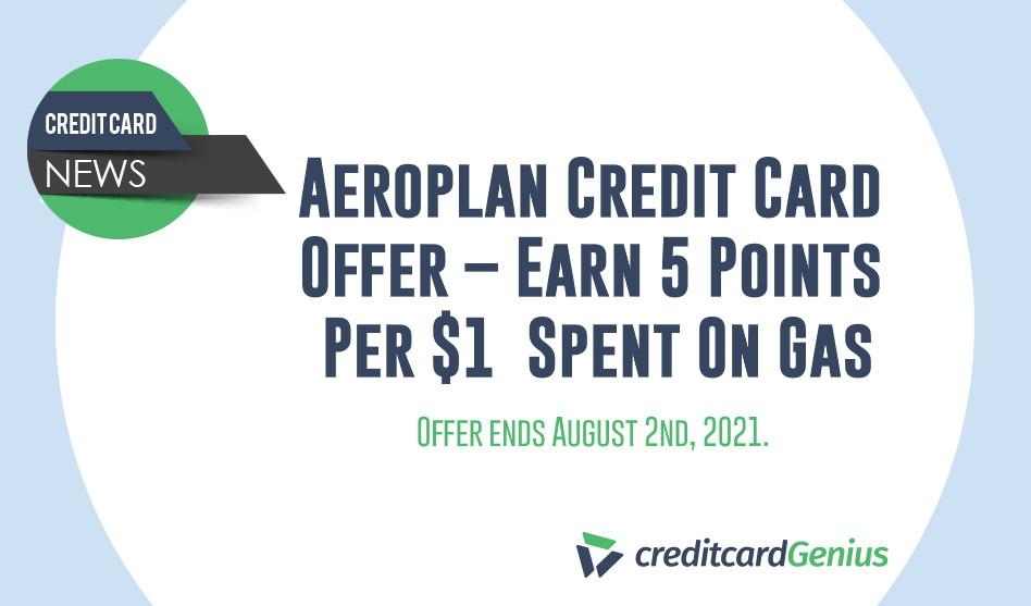 Aeroplan Credit Card Offer – Earn 5 Points Per $1 Spent On Gas
