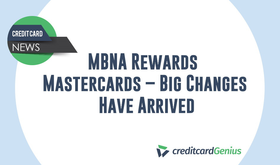 MBNA Rewards Mastercards – Big Changes Have Arrived