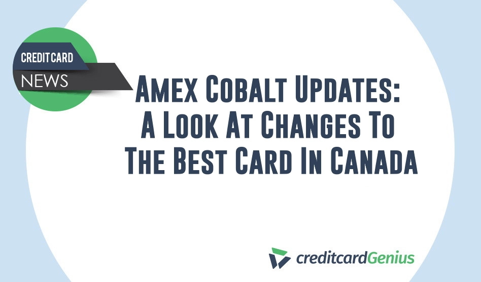 Amex Cobalt Updates: A Look At Changes To The Best Card In Canada