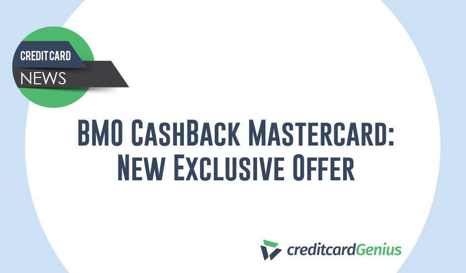 BMO CashBack Mastercard: New Exclusive Offer