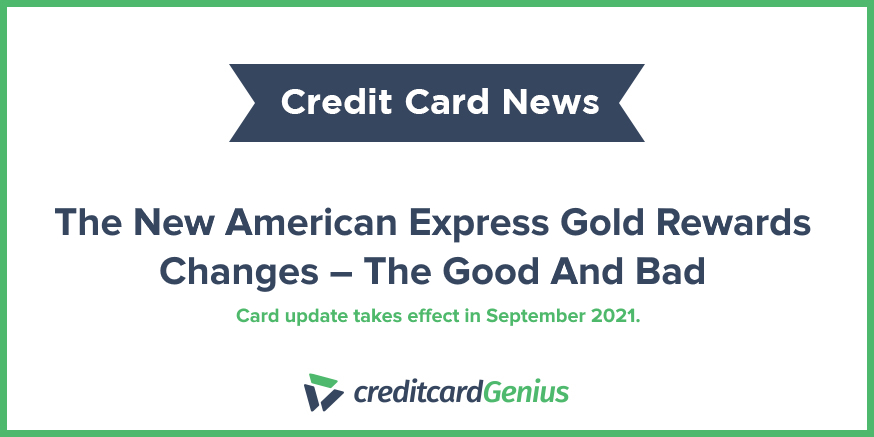 The New American Express Gold Rewards Changes – The Good And Bad