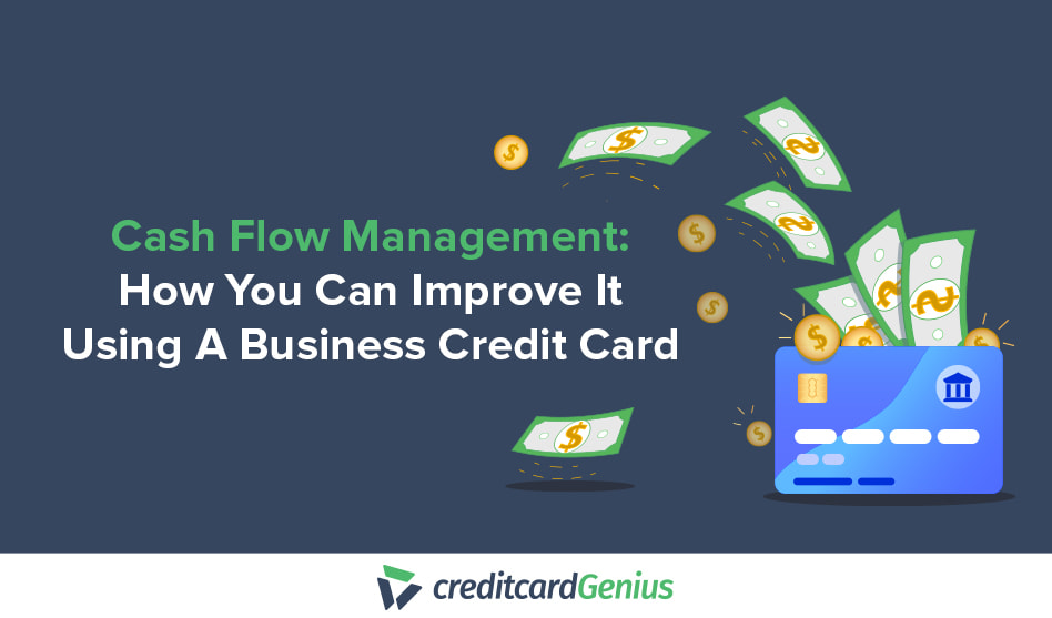 Cash Flow Management: How You Can Improve It Using A Business Credit Card