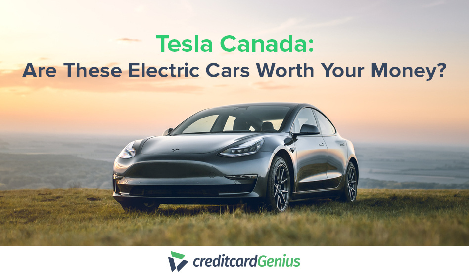 Tesla Canada: Are These Electric Cars Worth Your Money?