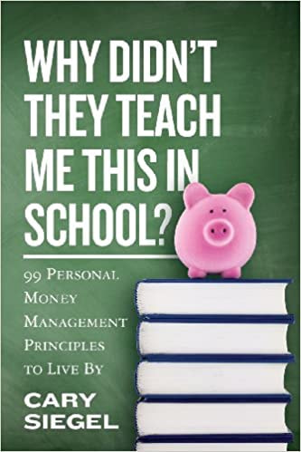 Why Didn't They Teach Me This In School By Cary Siegel