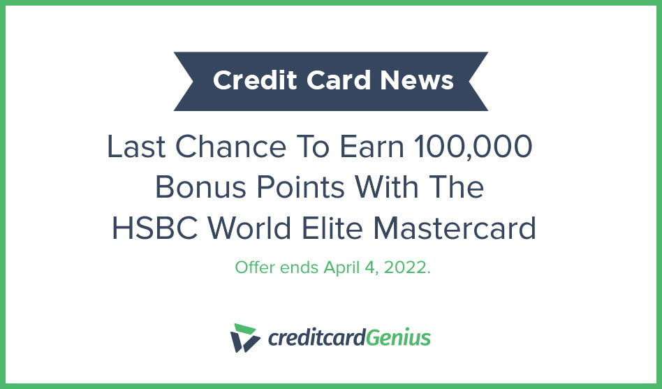 Last Chance To Earn 100,000 Bonus Points With The HSBC World Elite Mastercard