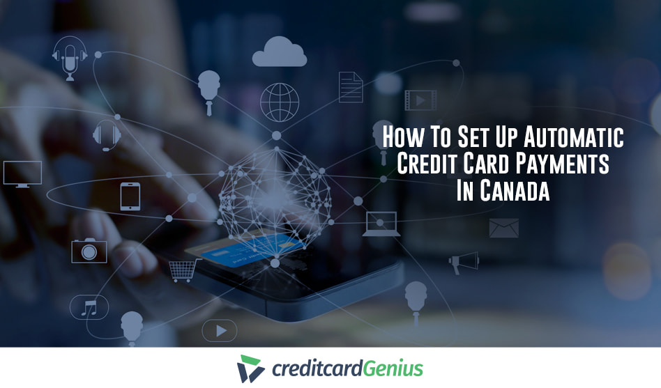 How To Set Up Automatic Credit Card Payments In Canada