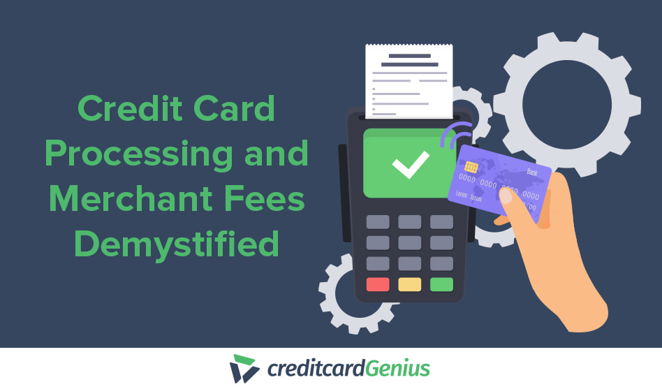 Credit Card Processing and Merchant Fees Demystified | creditcardGenius