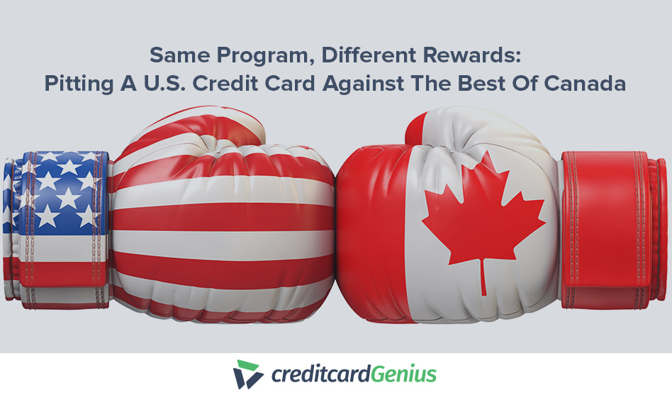 Same Program, Different Rewards: Pitting A U.S. Credit Card Against The Best Of Canada