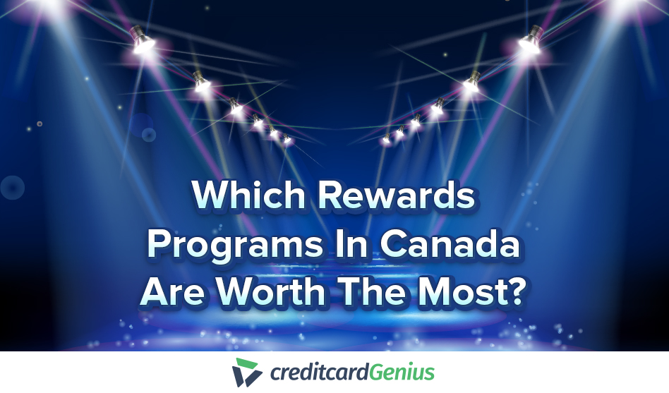 Which Rewards Programs In Canada Are Worth The Most?