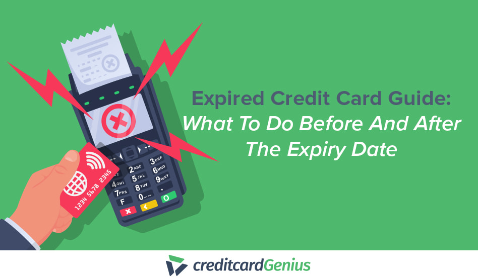 Expired Credit Card Guide: What To Do Before And After The Expiry Date