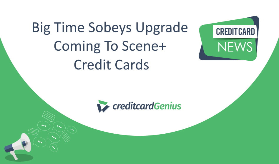Big Time Sobeys Upgrade Coming To Scene+ Credit Cards