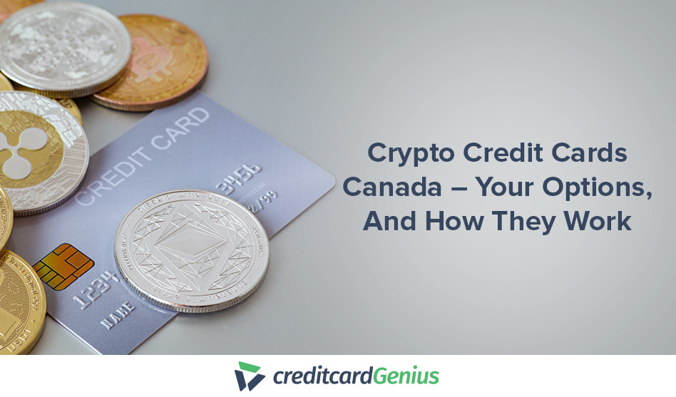 Crypto Credit Cards Canada – Your Options, And How They Work