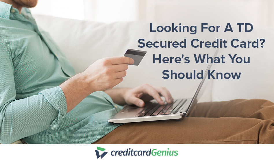 What You Should Know About TD Secured Credit Cards