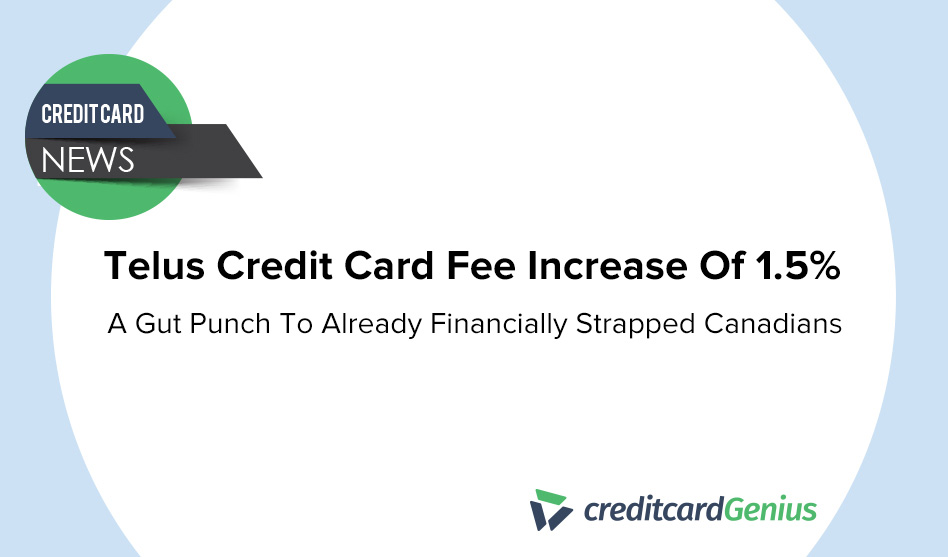 Telus Credit Card Fee Of 1.5% A Gut Punch To Already Financially Strapped Canadians