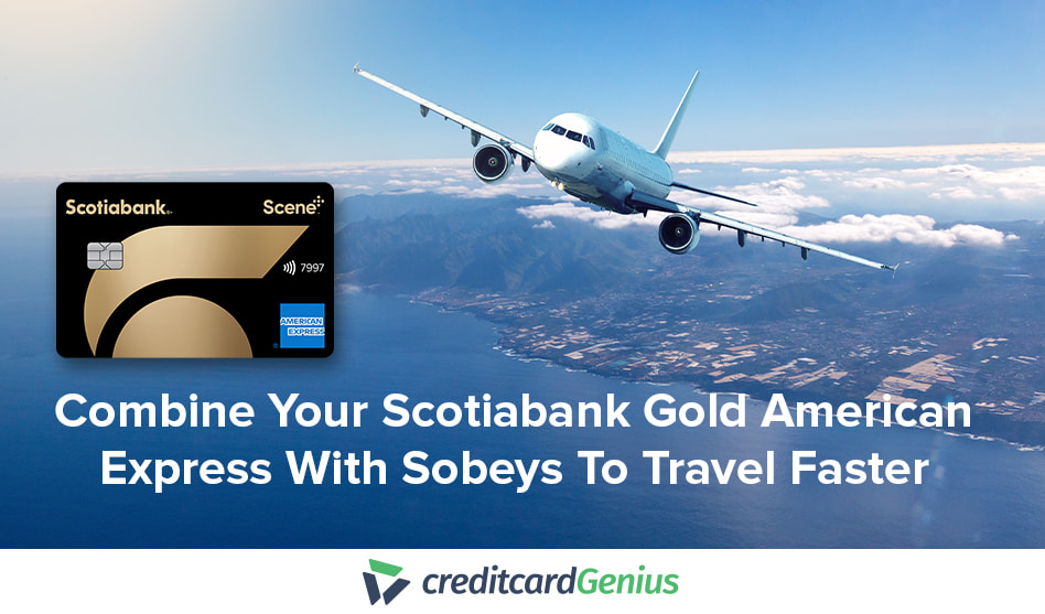 Combine Your Scotiabank Gold American Express With Sobeys To Travel Faster