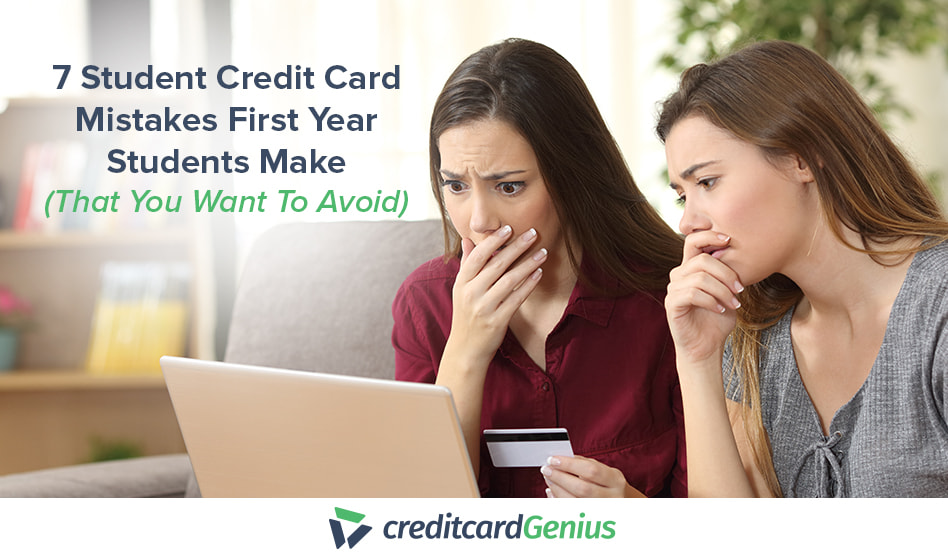 7 Student Credit Card Mistakes You Want to Avoid