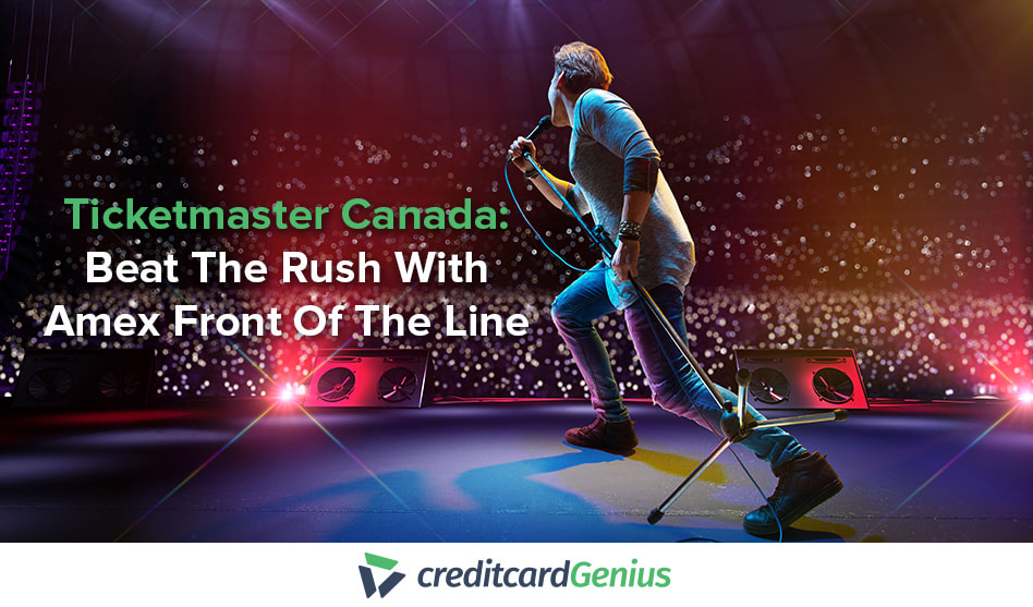 Ticketmaster Canada Beat The Rush With Amex Front Of The Line